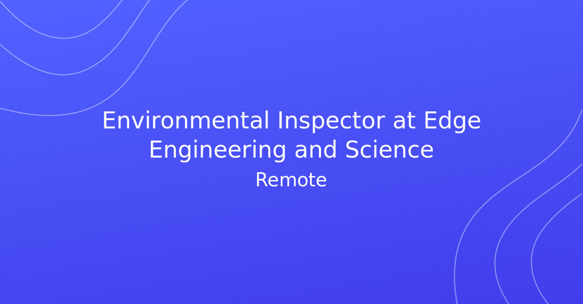 Environmental Inspector at Edge Engineering and Science - Climate ...
