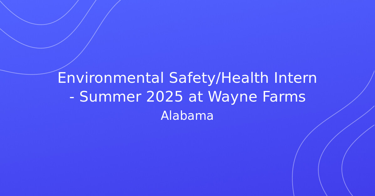 Environmental Safety/Health Intern Summer 2025 at Wayne Farms